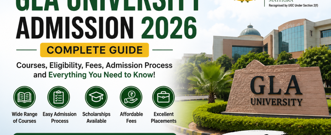 GLA University Admission 2026: Best Complete Guide